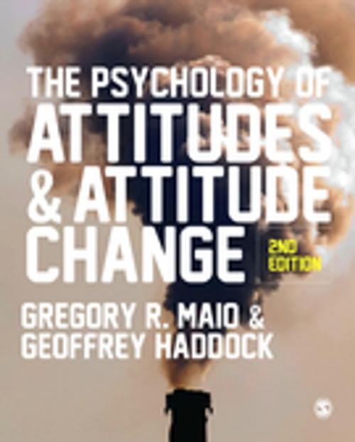 Cover of the book The Psychology of Attitudes and Attitude Change by Professor Gregory R. Maio, Geoff Haddock, SAGE Publications