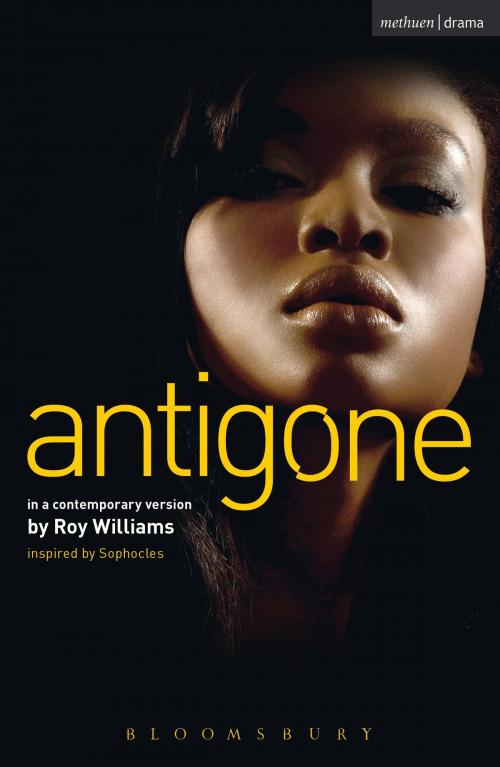 Cover of the book Antigone by Sophocles, Mr Roy Williams, Bloomsbury Publishing