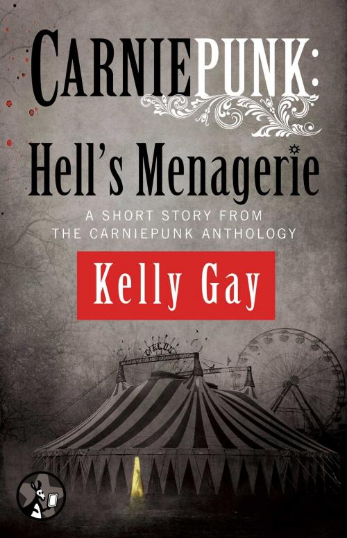 Cover of the book Carniepunk: Hell's Menagerie by Kelly Gay, Pocket Star