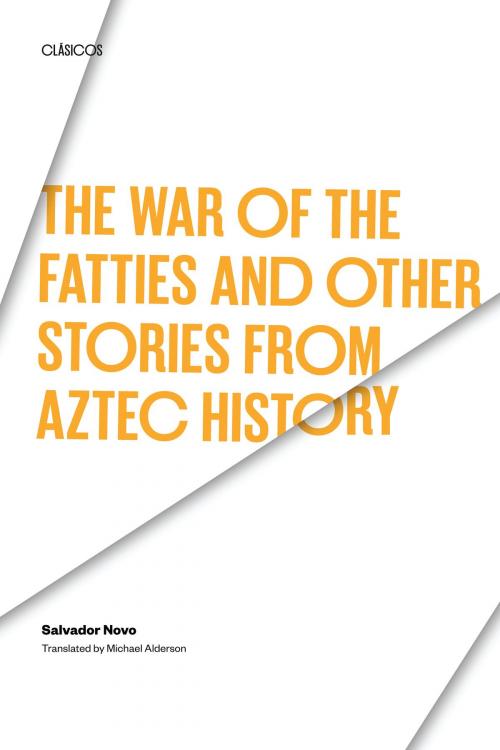 Cover of the book The War of the Fatties and Other Stories from Aztec History by Salvador Novo, University of Texas Press