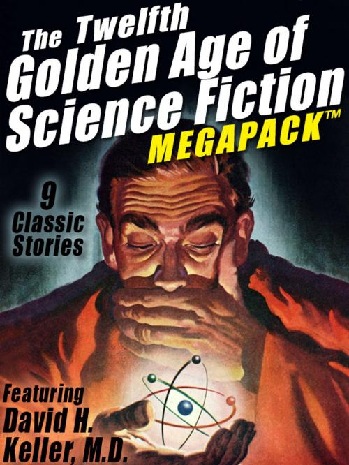 Cover of the book The Twelfth Golden Age of Science Fiction MEGAPACK ®: David H. Keller, M.D. by David H. Keller, Wildside Press LLC
