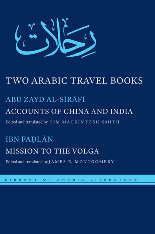 Cover of the book Two Arabic Travel Books by Abu Zayd al-Sirafi, Ahmad Ibn Fadlan, Tim Mackintosh-Smith, James E. Montgomery, NYU Press