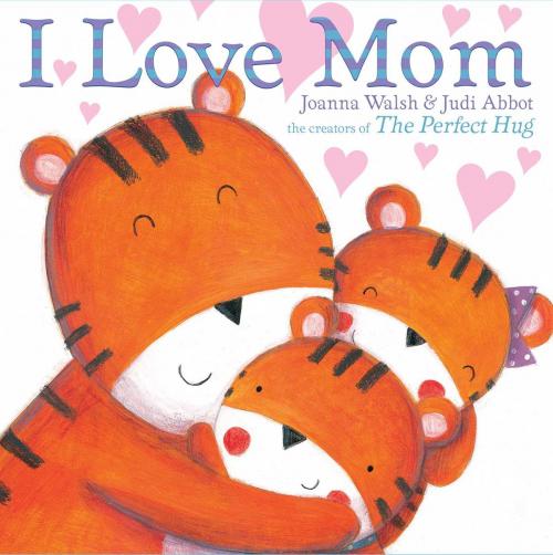 Cover of the book I Love Mom by Joanna Walsh, Simon & Schuster/Paula Wiseman Books