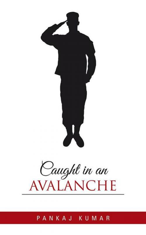 Cover of the book Caught in an Avalanche by Pankaj Kumar, Partridge Publishing India