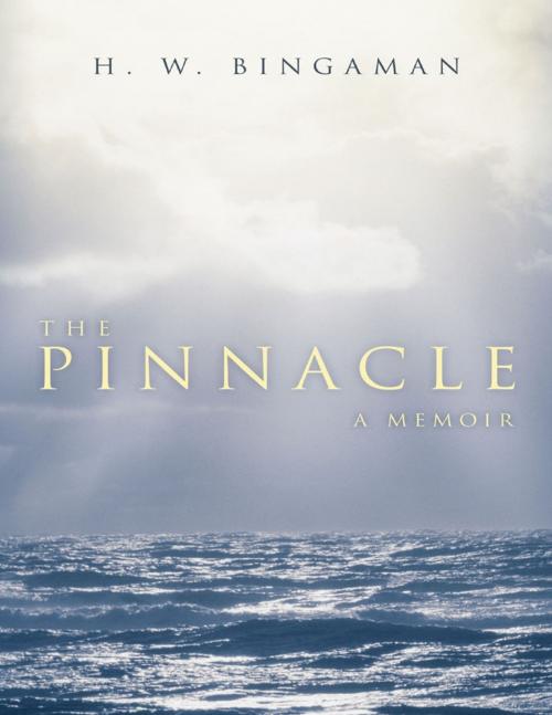 Cover of the book The Pinnacle: A Memoir by H.W. Bingaman, Lulu Publishing Services