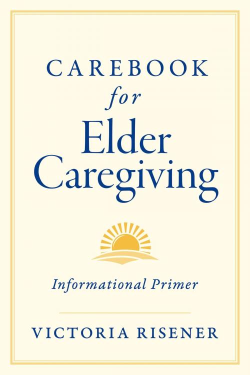 Cover of the book Carebook for Elder Caregiving by Victoria Risener, BookBaby