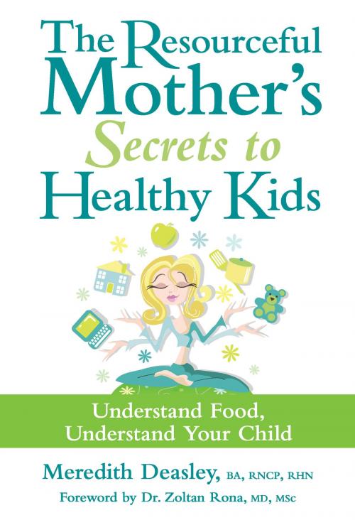 Cover of the book The Resourceful Mother's Secrets to Healthy Kids by Meredith Deasley, BookBaby