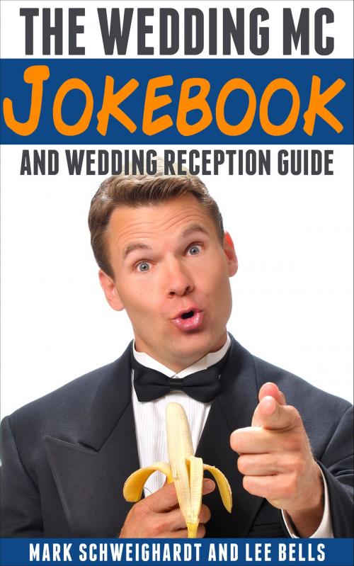 Cover of the book The Wedding MC Jokebook by Mark Schweighardt, Lee Bells, BookBaby