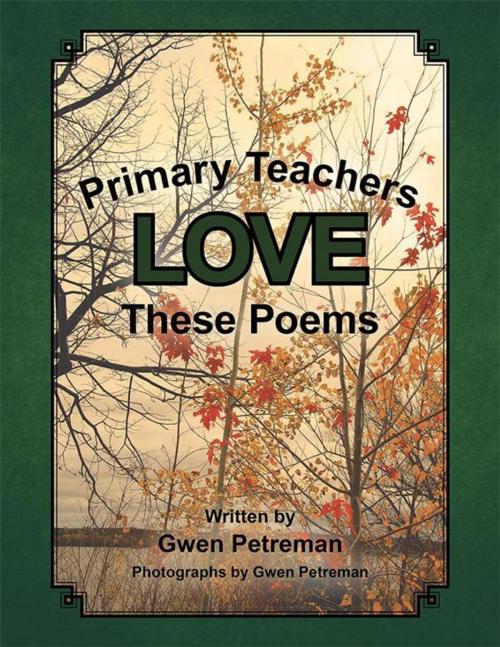 Cover of the book Primary Teachers Love These Poems by Gwen Petreman, Trafford Publishing