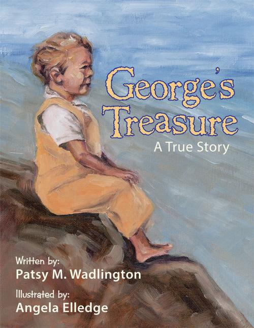 Cover of the book George's Treasure by Patsy M. Wadlington, WestBow Press