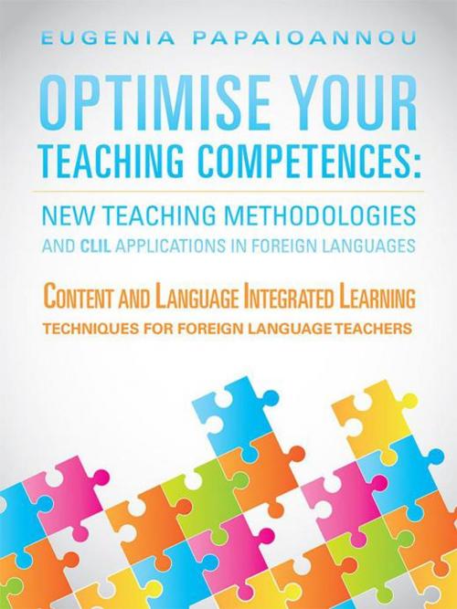 Cover of the book Optimise Your Teaching Competences: New Teaching Methodologies and Clil Applications in Foreign Languages by Eugenia Papaioannou, iUniverse