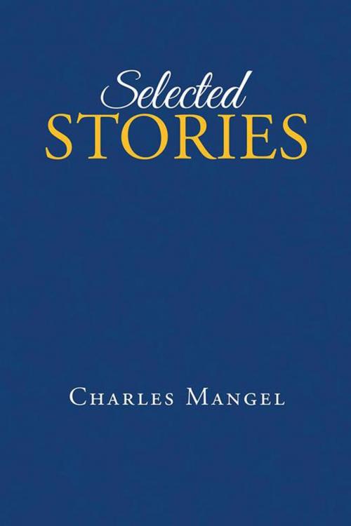 Cover of the book Selected Stories by Charles Mangel, iUniverse