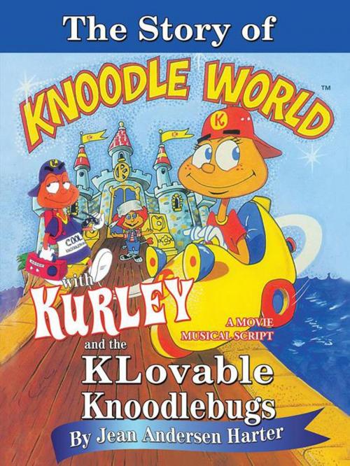 Cover of the book The Story of Kurley and the Knoodlebugs by Jean Andersen Harter, iUniverse