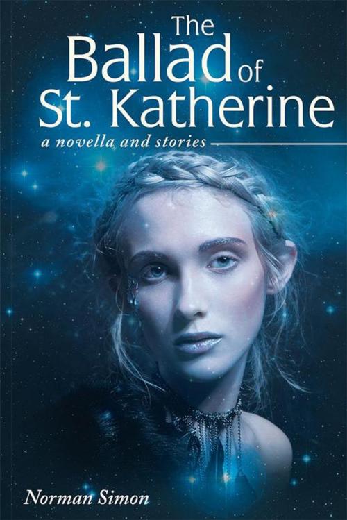 Cover of the book The Ballad of St. Katherine by Norman Simon, iUniverse