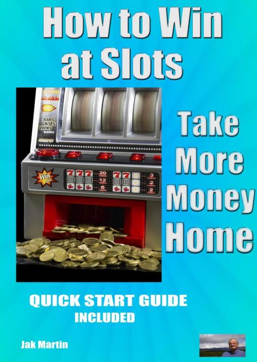 Cover of the book How to Win at Slots by Jak MARTIN, frank Right