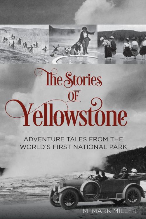 Cover of the book The Stories of Yellowstone by Mark M. Miller, TwoDot