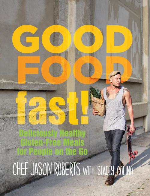 Cover of the book Good Food--Fast! by Jason Roberts, Stacey Colino, Lyons Press