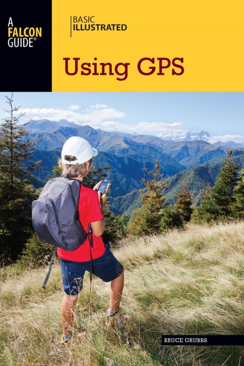 Cover of the book Basic Illustrated Using GPS by Bruce Grubbs, Falcon Guides