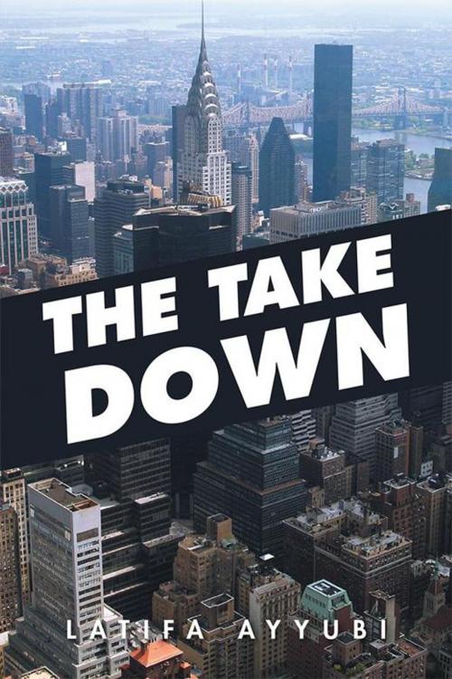 Cover of the book The Take Down by Latifa Ayyubi, Xlibris US