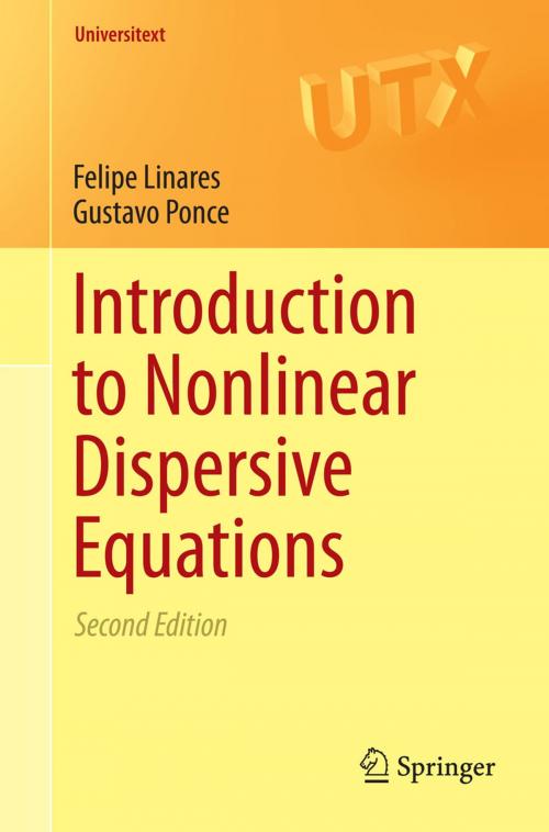 Cover of the book Introduction to Nonlinear Dispersive Equations by Felipe Linares, Gustavo Ponce, Springer New York