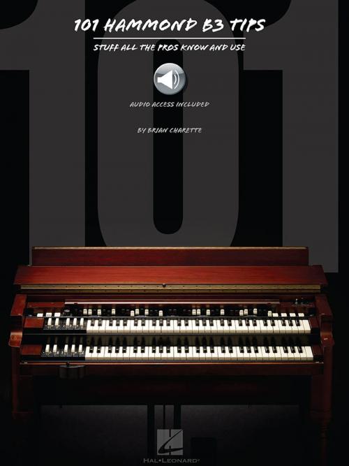 Cover of the book 101 Hammond B-3 Tips by Brian Charette, Hal Leonard