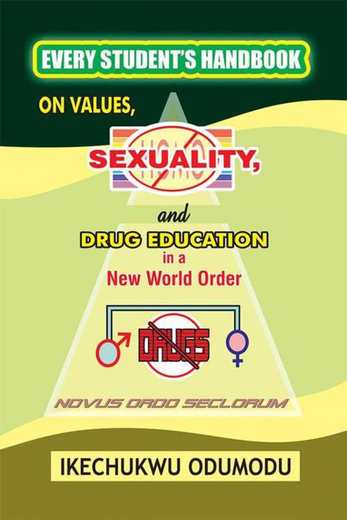 Cover of the book Every Student's Handbook on Values, Sexuality and Drug Education in a New World Order by Ikechukwu Odumodu, AuthorHouse