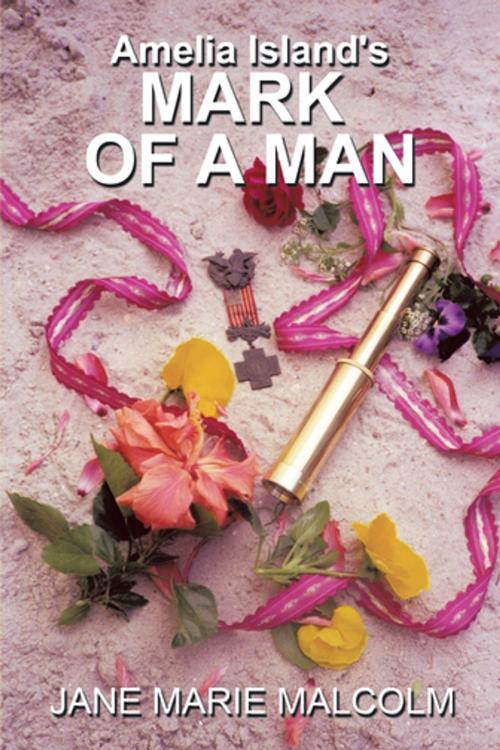 Cover of the book Amelia Island's Mark of a Man by Jane Marie Malcolm, AuthorHouse