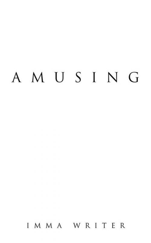 Cover of the book Amusing by Imma Writer, AuthorHouse