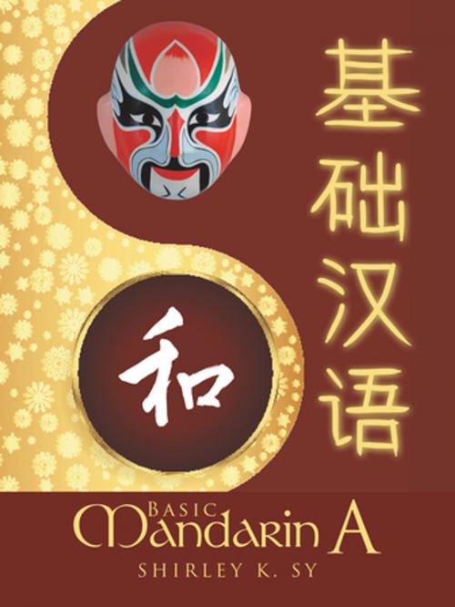 Cover of the book Basic Mandarin A by Shirly K. Sy, AuthorHouse