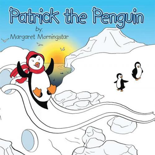 Cover of the book Patrick the Penguin by Margaret Morningstar, AuthorHouse