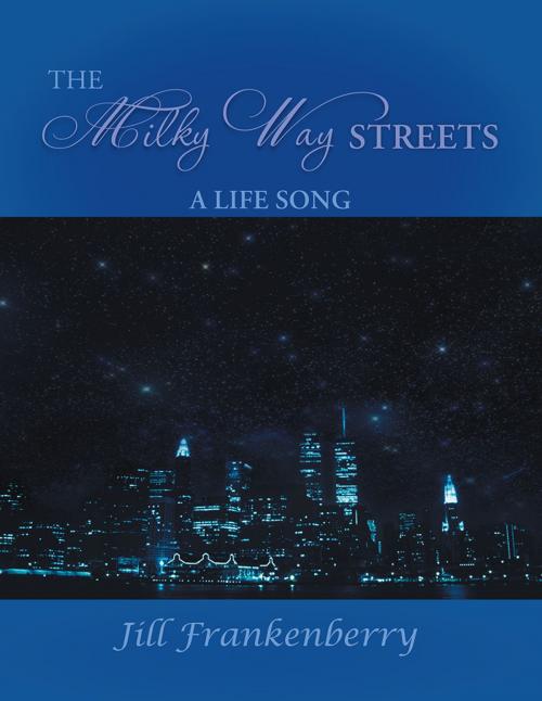 Cover of the book The Milky Way Streets by Jill Frankenberry, AuthorHouse