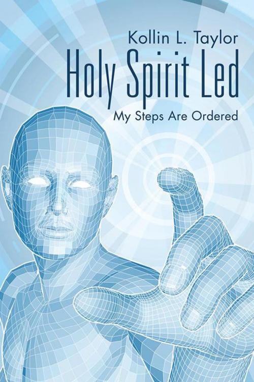 Cover of the book Holy Spirit Led by Kollin L. Taylor, AuthorHouse