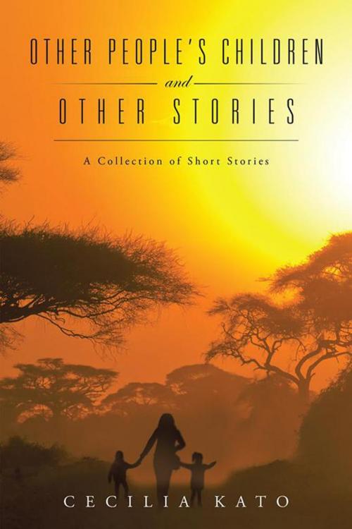 Cover of the book Other People’S Children and Other Stories by Cecilia Kato, AuthorHouse UK