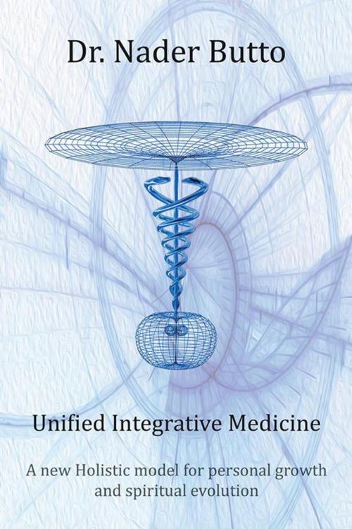 Cover of the book Unified Integrative Medicine by Dr. Nader Butto, AuthorHouse UK