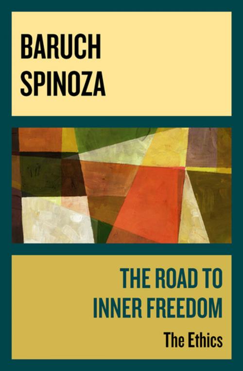 Cover of the book The Road to Inner Freedom by Baruch Spinoza, Philosophical Library/Open Road