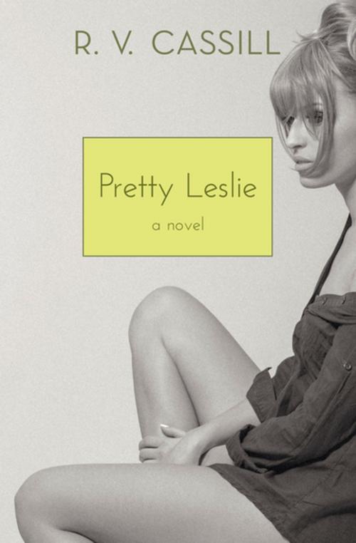 Cover of the book Pretty Leslie by R. V. Cassill, Open Road Media