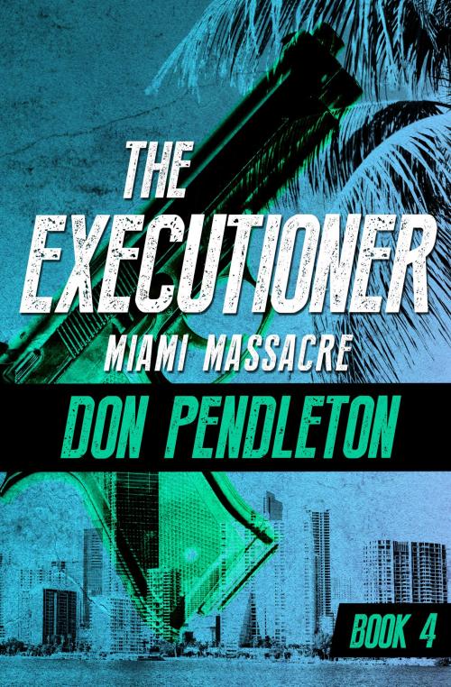 Cover of the book Miami Massacre by Don Pendleton, Open Road Media
