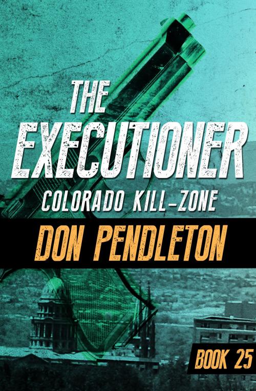 Cover of the book Colorado Kill-Zone by Don Pendleton, Open Road Media