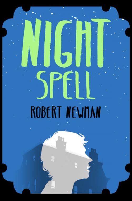 Cover of the book Night Spell by Robert Newman, Open Road Media
