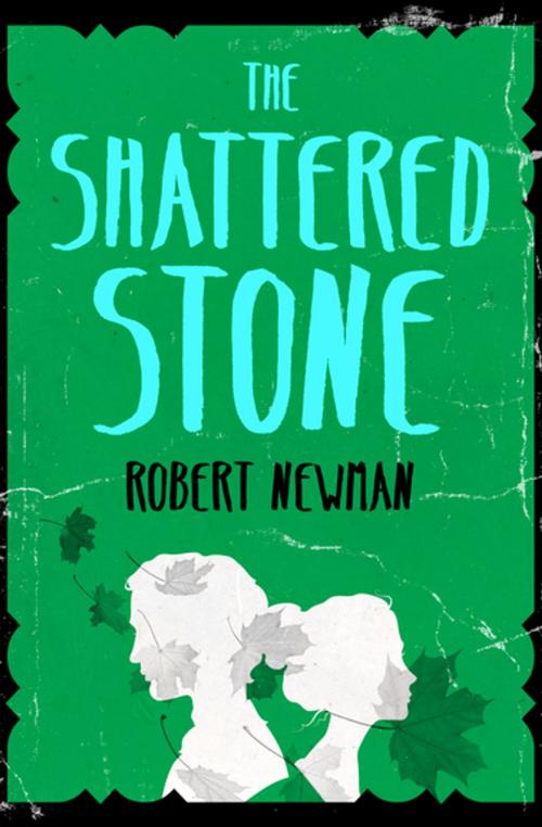Cover of the book The Shattered Stone by Robert Newman, Open Road Media
