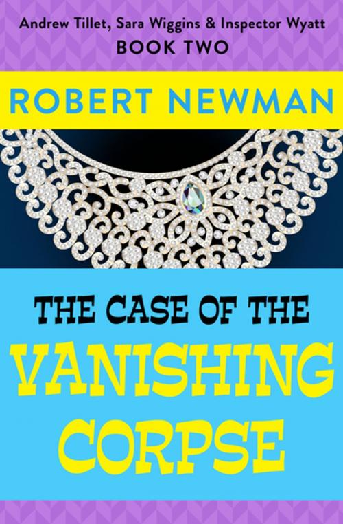 Cover of the book The Case of the Vanishing Corpse by Robert Newman, Open Road Media