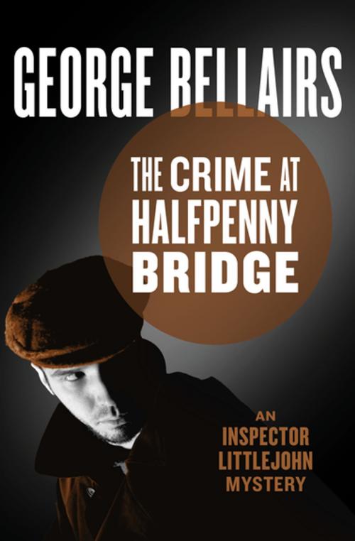 Cover of the book The Crime at Halfpenny Bridge by George Bellairs, MysteriousPress.com/Open Road