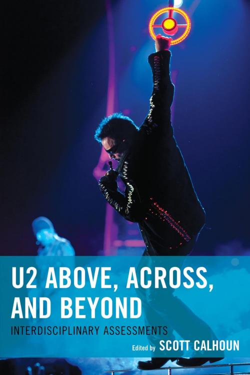 Cover of the book U2 Above, Across, and Beyond by Matt Hamilton, Arlan Elizabeth Hess, Fred Johnson, Ed Montano, Steve Taylor, Theodore Louis Trost, Chris Wales, Brian F. Wright, Lexington Books