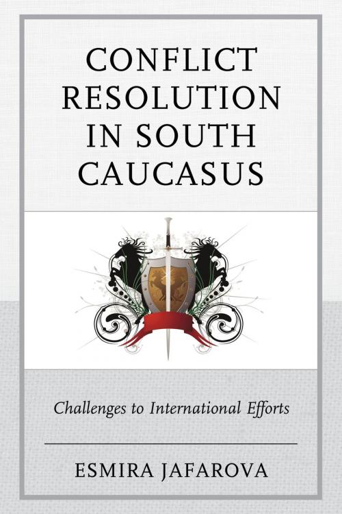 Cover of the book Conflict Resolution in South Caucasus by Esmira Jafarova, Lexington Books