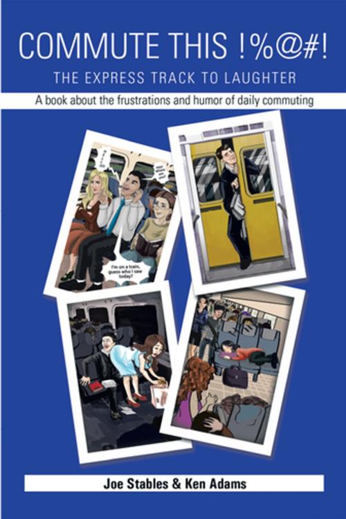 Cover of the book Commute This!%@#! by Joe Stables, Ken Adams, Xlibris US