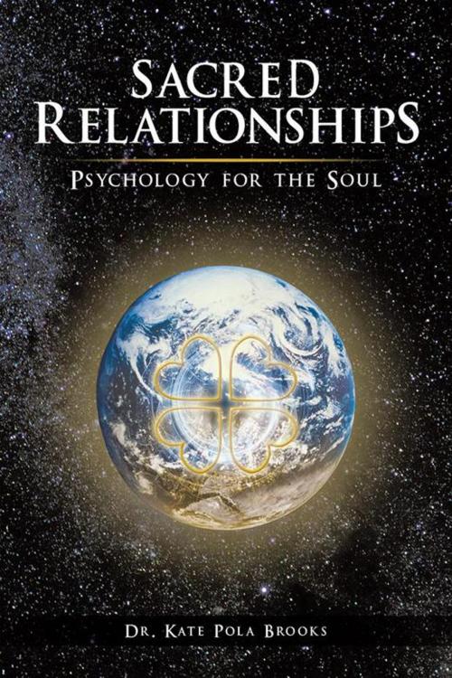 Cover of the book Sacred Relationships by Dr. Kate Pola Brooks, Xlibris US