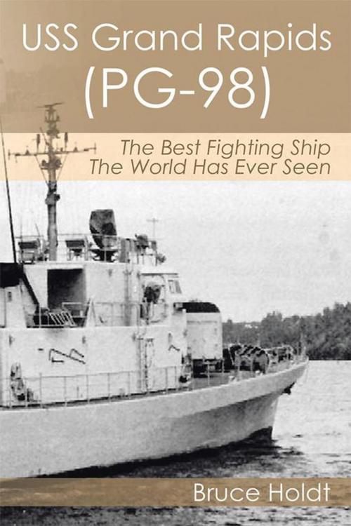 Cover of the book Uss Grand Rapids (Pg-98) by Bruce Holdt, Xlibris US