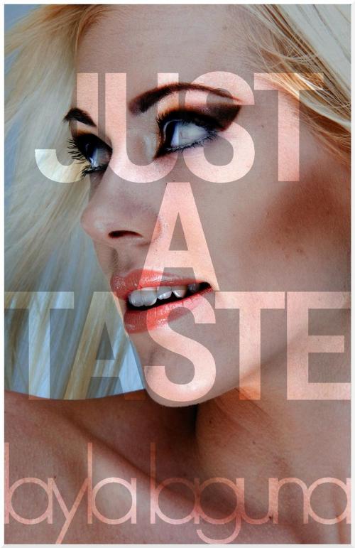 Cover of the book Just A Taste by Layla Laguna, Layla Laguna