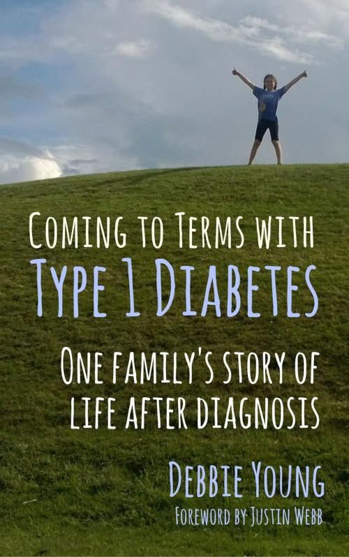 Cover of the book Coming To Terms with Type 1 Diabetes: One Family's Story of Life After Diagnosis by Debbie Young, Hawkesbury Press