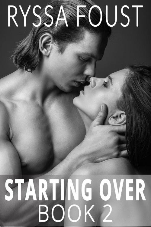 Cover of the book Starting Over: A New Adult Romance (Book 2) by Ryssa Foust, Ryssa Foust